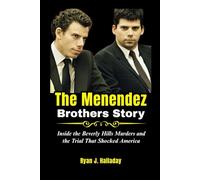 The Menendez Brothers Story: Inside the Beverly Hills Murders and the Trial That Shocked America (Biography & True Crime Stories)