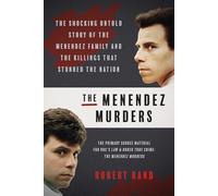 The Menendez Murders: The Shocking Untold Story of the Menendez Family and the Killings that Stunned the Nation