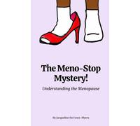 The Meno-Stop Mystery!: Understanding the Menopause