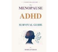 The Menopause ADHD Survival Guide: How to Reclaim Your Focus, Calm the Chaos, and Finally Understand Why Perimenopause Wrecked Everything You Built (The Menopause Health Solutions Series)