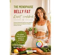 The Menopause Belly Fat Reset Cookbook: 30-Day Anti-Inflammatory Meal Plan to Burn Stubborn Fat, Balance Hormones & Lose Weight After 40 Without Starving or Strict Diets