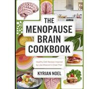 The Menopause Brain Cookbook: Healthy Diet Recipes Inspired by Lisa Mosconi's Great Plan