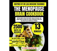 The Menopause Brain Cookbook Inspired By Dr Lisa Mosconi Teachings: Nutrition Guide to Boost Brain Health, Balance Hormones, and Support Women Through ... O Watson’s Quick & Healthy Meals Series)