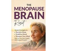 The Menopause Brain Reset: Simple Strategies to Reclaim Sleep, Stabilize Mood & Sharpen Your Mind. Step Into Your Next Chapter With Energy & Purpose