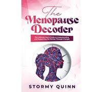 The Menopause Decoder: The Ultimate Men's Guide to Understanding and Supporting His Partner Through Change!