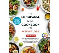 THE MENOPAUSE DIET COOKBOOK FOR WEIGHT LOSS: 1800 Days of Anti-Inflammatory Recipes to Balance Hormones, Reduce Inflammation, and Reclaim Your Energy ... Weight Loss Cookbook Series)