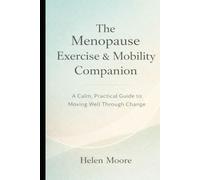 The Menopause Exercise & Mobility Companion: A Calm, Practical Guide to Moving Well Through Change