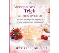 THE MENOPAUSE GELATIN TRICK FOR WOMEN OVER 50: A 3-Minute Daily Reset to Boost Natural GLP-1, Activate Fat Loss, Balance Hormones, and Curb Cravings for Lasting Metabolism Control Without Starvation