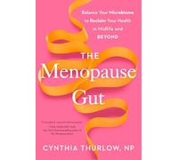 The Menopause Gut: Balance Your Microbiome to Reclaim Your Health in Midlife and Beyond