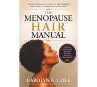 THE MENOPAUSE HAIR MANUAL: A Black Woman's Guide To Crown Destiny, Hormones & Healing