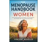 The Menopause Handbook for Women: Science-Backed Relief for Hot Flashes, Hormonal Balance, Sexual Health, HRT, and Thriving at Every Stage