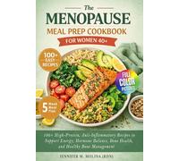 The Menopause Meal Prep Cookbook for Women 40+: 100+ High-Protein, Anti-Inflammatory Recipes to Support Energy, Hormone Balance, Bone Health, and Healthy Weight Management