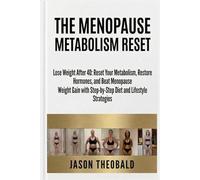 The Menopause Metabolism Reset: Lose Weight After 40: Reset Your Metabolism, Restore Hormones, and Beat Menopause Weight Gain with Step-by-Step Diet and Lifestyle Strategies