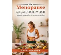 The Menopause Metabolism Switch: A Science-Backed GLP-1 Approach to Help Women 45+ Support Metabolism, Manage Belly Fat, and Feel Better in Their Bodies