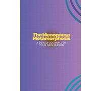 The Menopause Metamorphosis: A 90-Day Journal for Your New Season
