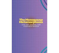 The Menopause Metamorphosis: A 90-Day Journal for Your New Season