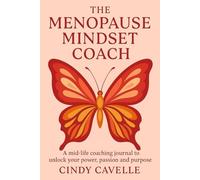 The Menopause Mindset Coach: A mid-life coaching journal to unlock your power, passion and purpose.