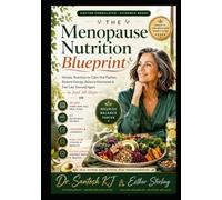 The Menopause Nutrition Blueprint: Holistic Nutrition to Calm Hot Flashes, Restore Energy, Balance Hormones & Feel Like Yourself Again (Everwell Collection)