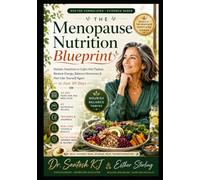The Menopause Nutrition Blueprint: Holistic Nutrition to Calm Hot Flashes, Restore Energy, Balance Hormones & Feel Like Yourself Again (Everwell Collection)