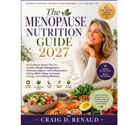 THE MENOPAUSE NUTRITION GUIDE 2027: An Evidence-Based Plan for Healthy Weight Management, Hormone Support, Anti-Inflammatory Eating, Better Sleep, Increased Energy, and Lifelong Wellness