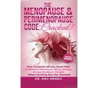 The Menopause & Perimenopause Code: Cracked!: Your Complete 28-Day Reset Plan to Balance Hormones, Boost Energy & Lose Stubborn Weight- When Nothing Else Has Worked!