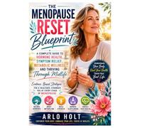 The Menopause Reset Blueprint: A Complete Guide to Hormone Health, Symptom Relief, Metabolic Wellness and Thriving Through Midlife (Creative Pursuits Library)