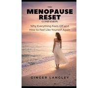 The Menopause Reset Companion: Why Everything Feels Off and How to Feel Like Yourself Again (The Menopause Reset Series)