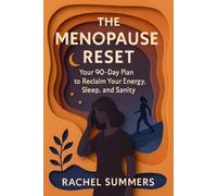 The Menopause Reset: Your 90-Day Plan to Reclaim Your Energy, Sleep, and Sanity: Done surviving menopause? Here's your 90-day plan to finally feel like yourself again.
