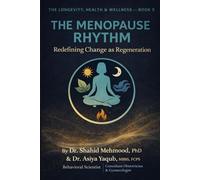 The Menopause Rhythm: Redefining Change as Regeneration (The Longevity, Health & Wellness Series)