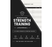 The Menopause Strength Training Journal: A 12-Week Workout Log for Women to Track Strength, Energy, Sleep and Symptoms Through Menopause and Beyond