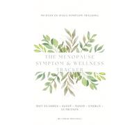 The Menopause Symptom & Wellness Tracker: 90 Days of Daily Tracking for Hot Flashes, Sleep, Mood, and Taking Control of Your Menopause Journey