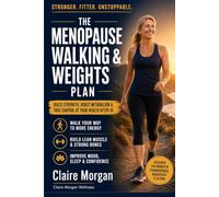 The Menopause Walking & Weights Plan: A 12-Week Low-Impact Program for Women Over 45 to Build Strength, Stamina, and Confidence