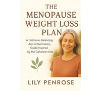 The Menopause Weight Loss Plan: A Hormone-Balancing, Anti-Inflammatory Guide Inspired by the Galveston Diet