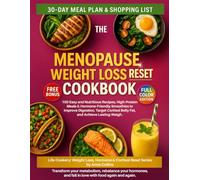 The Menopause Weight Loss Reset Cookbook: 100 Easy and Nutritious Recipes, High-Protein Meals & Hormone-Friendly Smoothies to Improve Digestion, ... Weight Loss, Hormone & Cortisol Reset Series)