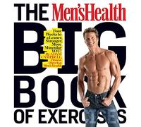 The Men's Health Big Book of Exercises: Four Weeks to a Leaner, Stronger, More Muscular You!