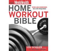The Men's Health Home Workout Bible: A Do-It-Yourself Guide to Burning Fat and Building Muscle
