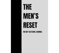 The Men's Reset: 90 Day Self Care Journal For Men