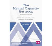 The Mental Capacity Act 2005: A Guide for Practice (Post-Qualifying Social Work Practice Series)