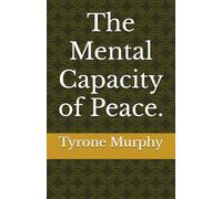 The Mental Capacity of Peace.
