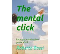 The mental click: Reset your brain when you're stuck