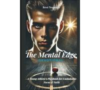 The Mental Edge Devotional: A Young Athlete's Playbook for Unshakable Focus & Faith