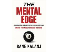 The Mental Edge: Focus, Confidence and Habits for Pool Players at Every Level