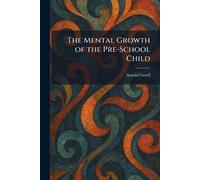 The Mental Growth of the Pre-School Child