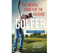 The Mental Guide for the Average Golfer