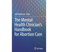 The Mental Health Clinician’s Handbook for Abortion Care
