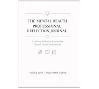 The Mental Health Professional Reflection Journal: 120 Days of Gratitude and Personal Growth