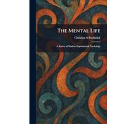The Mental Life: A Survey of Modern Experimental Psychology