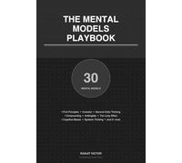 The Mental Models Playbook: 30 Thinking Frameworks Used by the World's Sharpest Minds