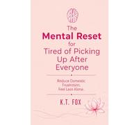 The Mental Reset for Tired of Picking Up After Everyone