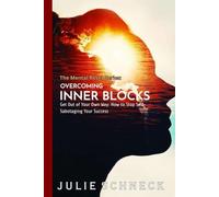 The Mental Reset Series: Get Out of Your Own Way: How to Stop Self-Sabotaging Your Success - by Julie Schneck